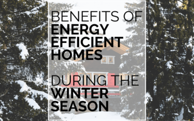 Benefits Of Energy Efficient Homes During The Winter Season